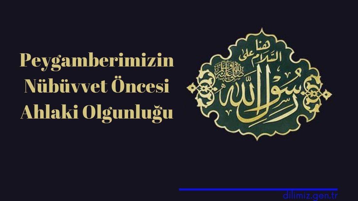 Peygamberimizin Nübüvvet Öncesi Ahlaki Olgunluğu