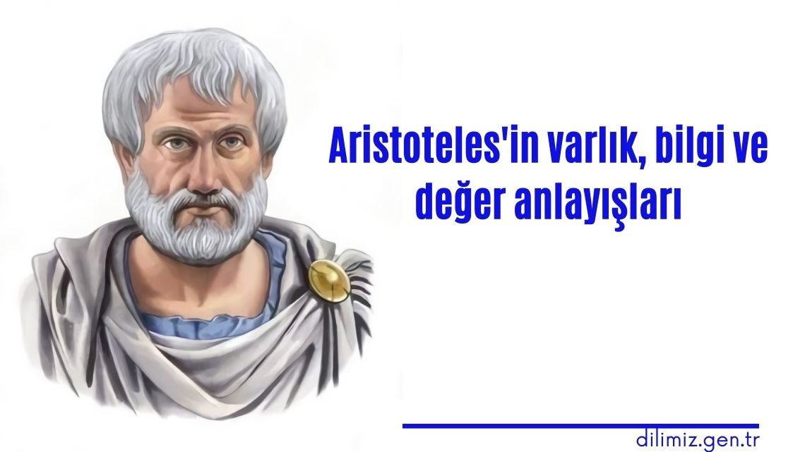 Aristoteles'in varlık, bilgi ve değer anlayışları