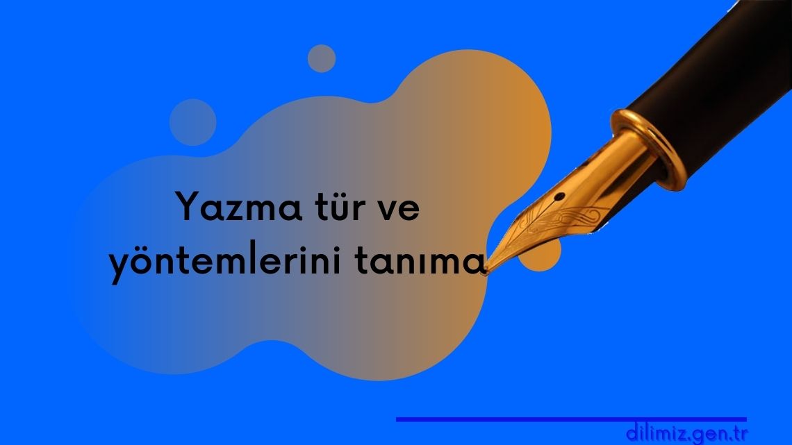 Yazma tür ve yöntemlerini tanıma