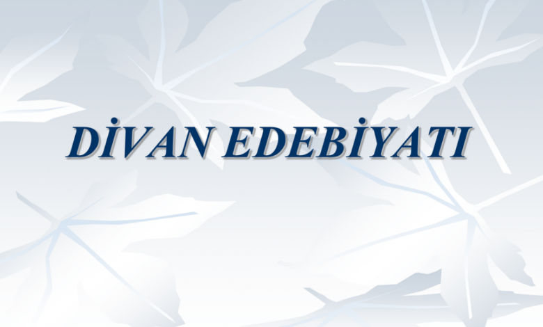 Divan Edebiyatı Ve Özellikleri